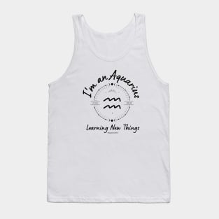 I'm an Aquarius Learning new things Tank Top